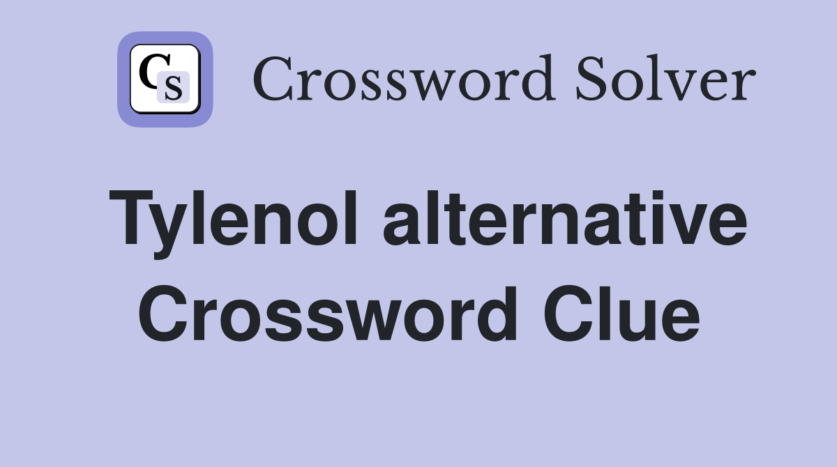 Tylenol alternative Crossword Clue Answers Crossword Solver
